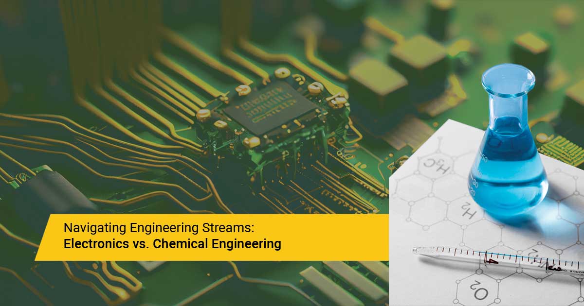 Navigating Engineering Streams: Electronics vs. Chemical Engineering