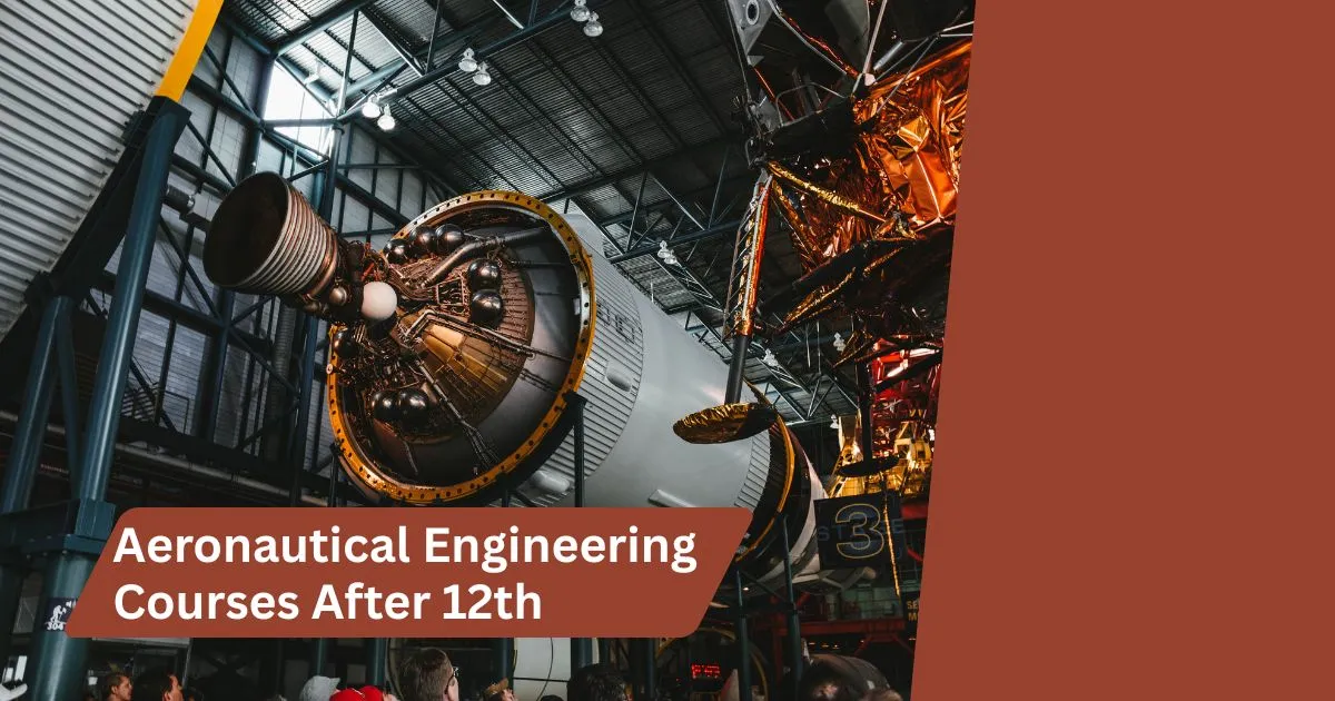 Aeronautical Engineering Courses After 12th: Eligibility and Course Details