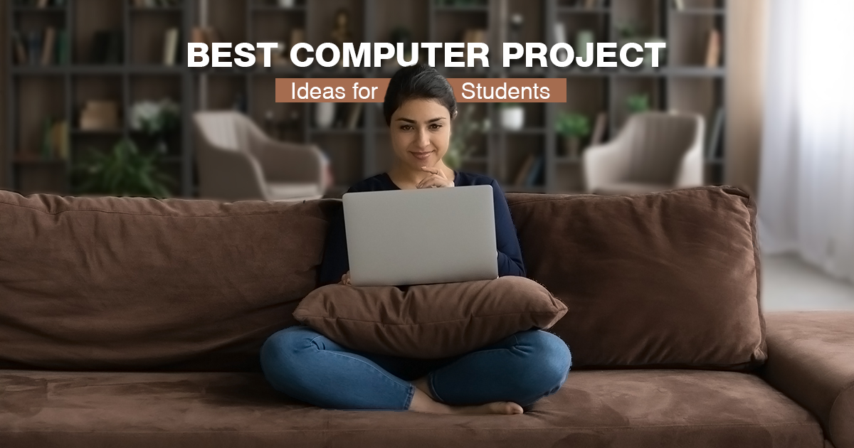 Best Computer Project Ideas for Students