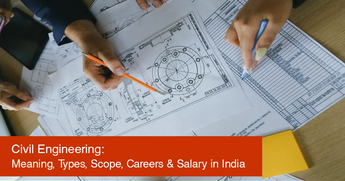 Civil Engineering: Meaning, Types, Scope, Careers & Salary in India