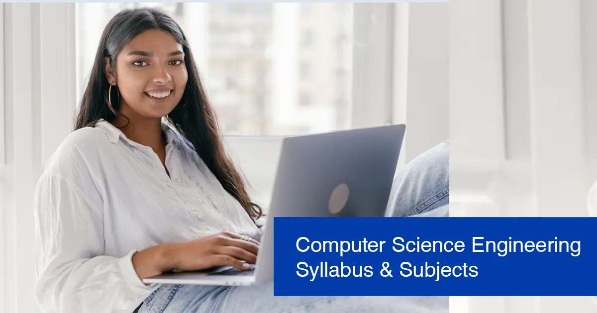 Computer Science Engineering Syllabus & Subjects: Year-Wise and Semester-Wise Guide