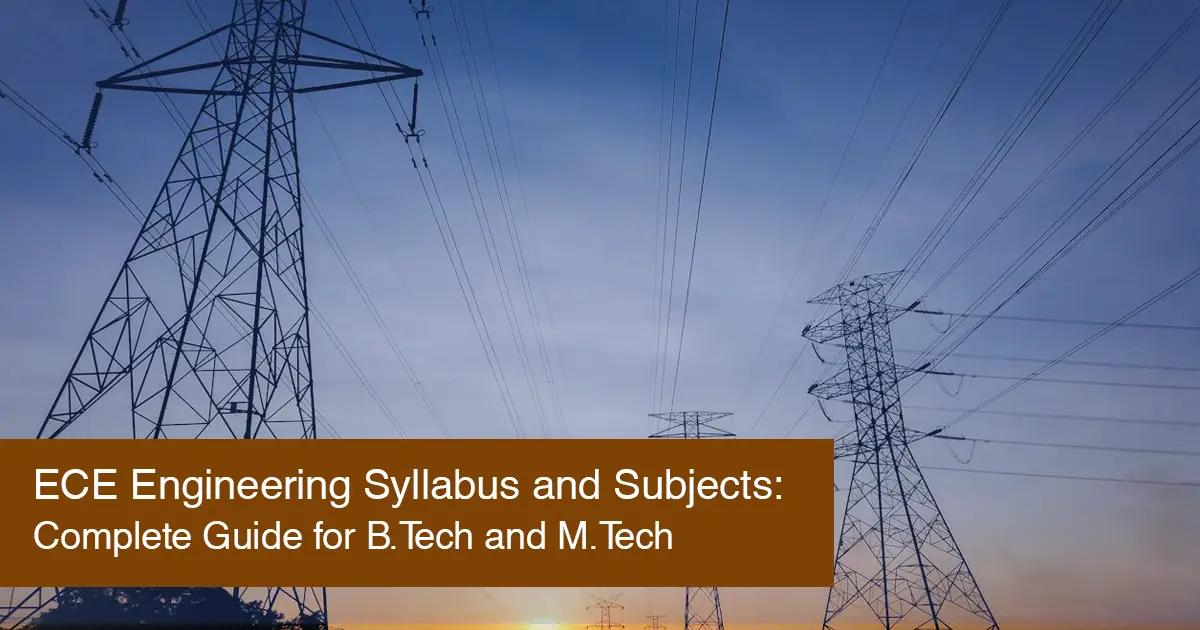 ECE Engineering Syllabus and Subjects: Complete Guide for B.Tech and M.Tech