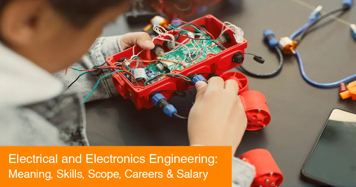 Electrical and Electronics Engineering: Meaning, Skills, Scope, Careers & Salary