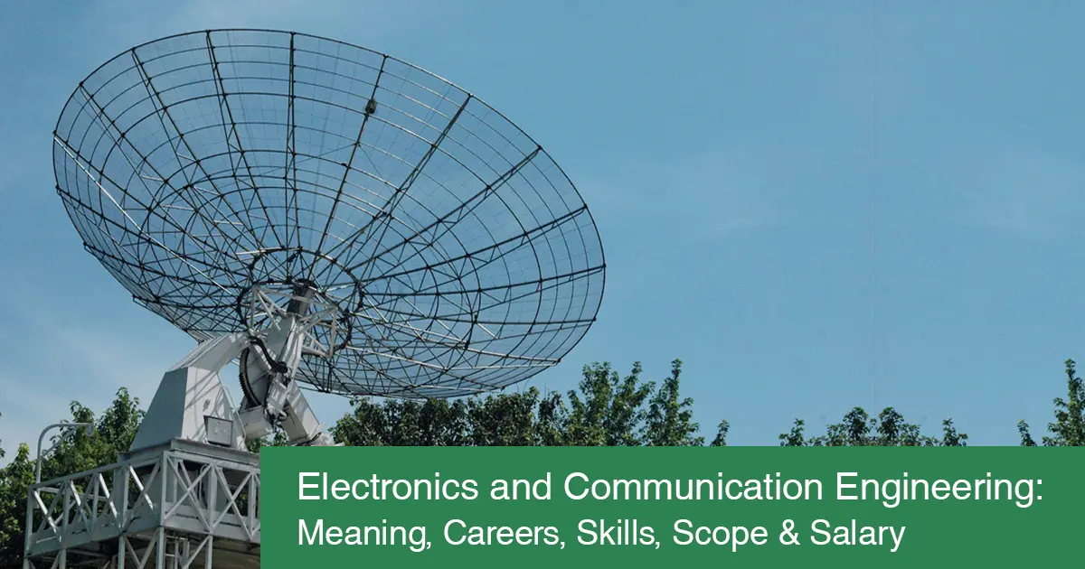 Electronics and Communication Engineering: Meaning, Careers, Skills, Scope & Salary