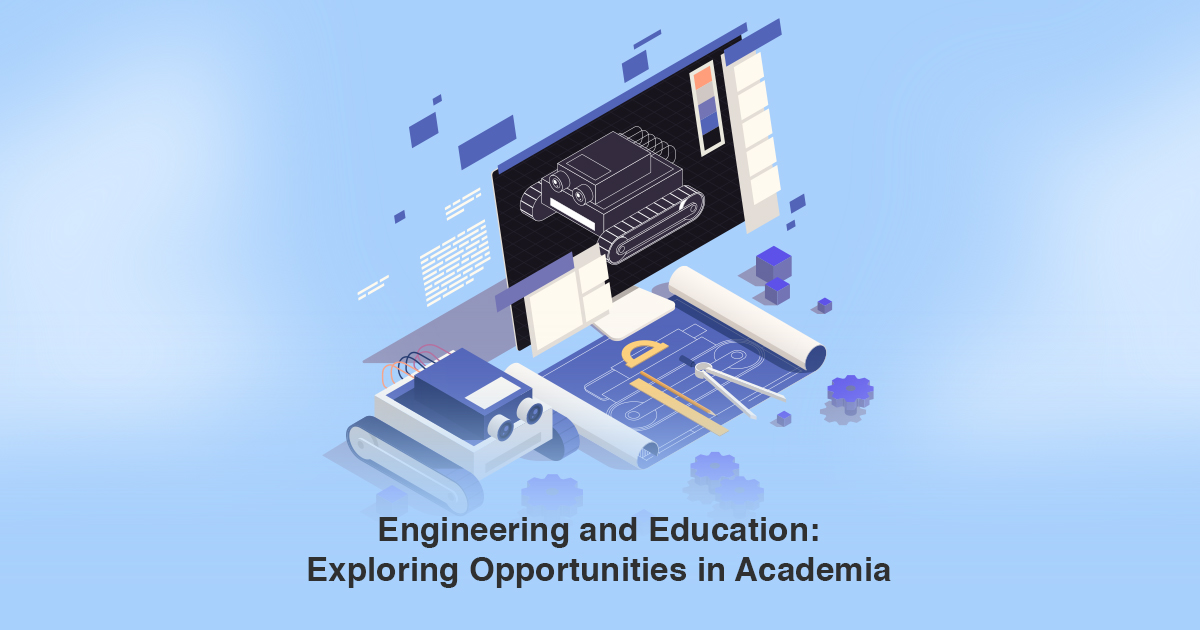 Engineering and Education: Exploring Opportunities in Academia