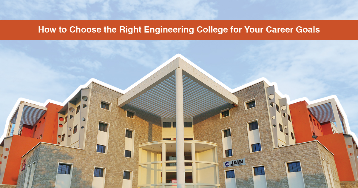 How to Choose the Right Engineering College for Your Career Goals