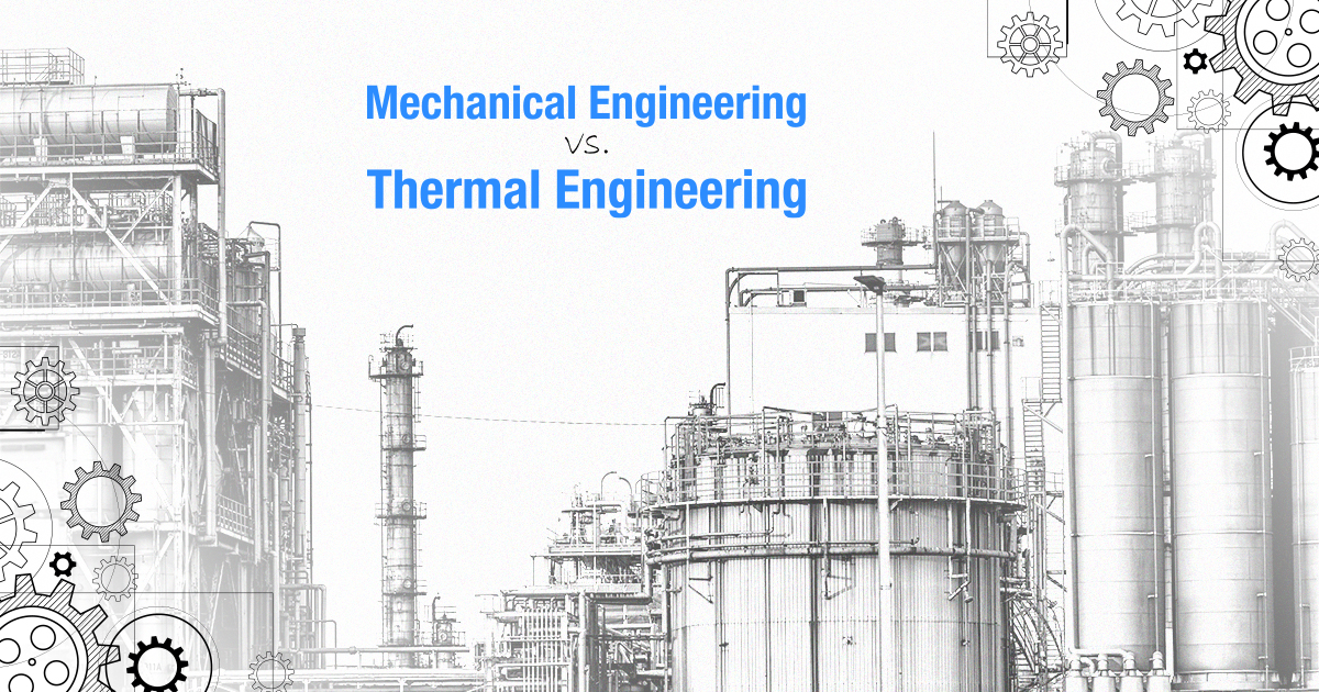 Mechanical Engineering vs. Thermal Engineering: Heat and Energy