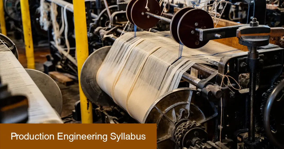 Production Engineering Syllabus, Subjects, Course Details, Careers & Scope in India