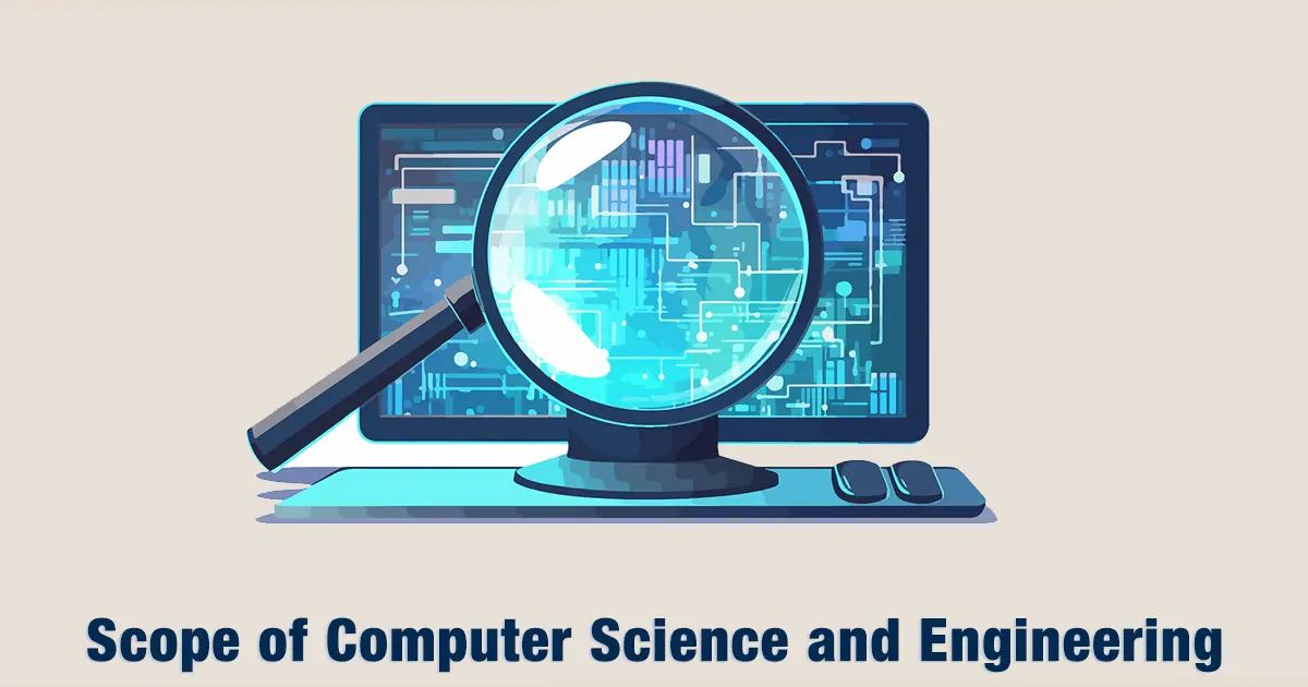 Scope of Computer Science and Engineering: Future Career Opportunities & Salary