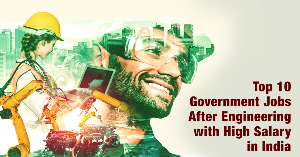 Top 10 Government Jobs After Engineering with High Salary in India