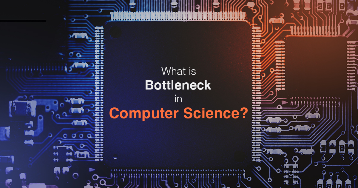 What is a Bottleneck in Computer Science