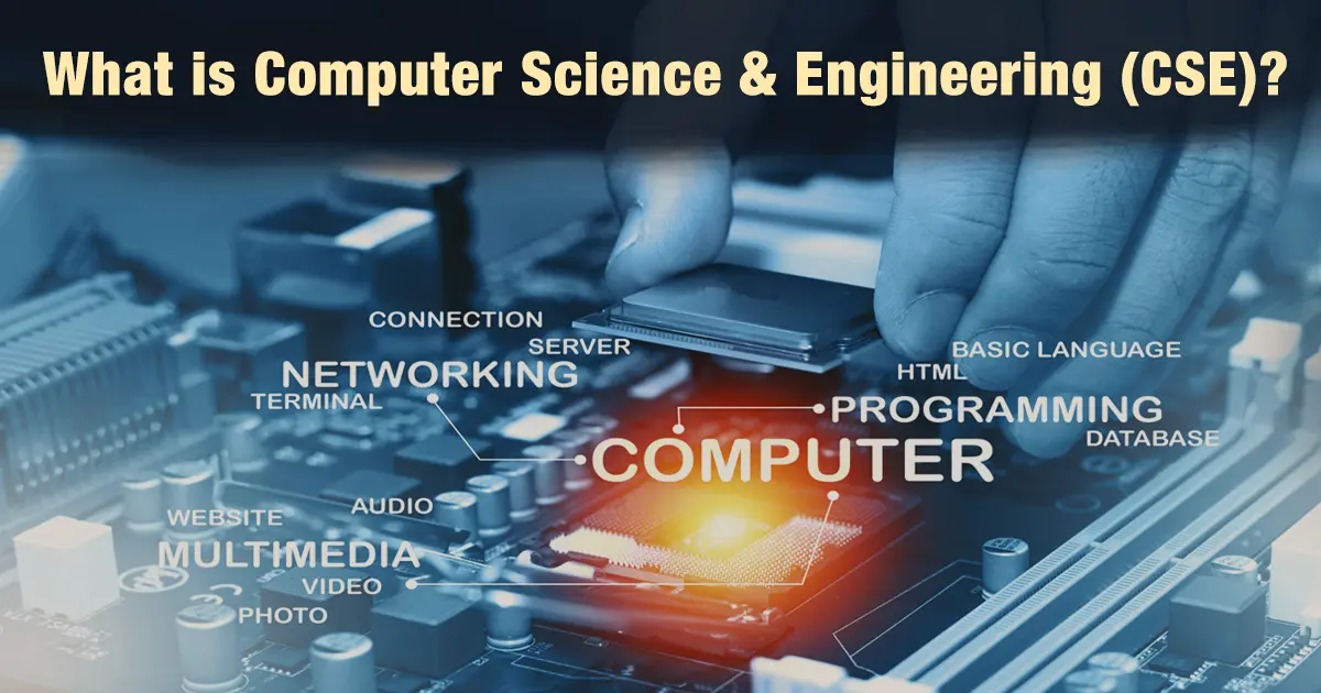 What is Computer Science & Engineering (CSE)? Complete Guide